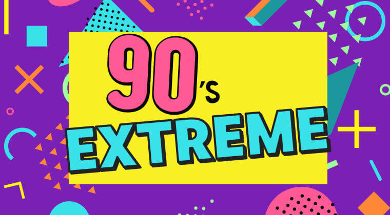 90's Extreme